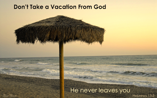 dont-take-a-vacation-from-god